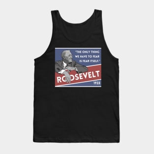 Franklin Roosevelt Quote: "The only thing we have to fear..." Tank Top